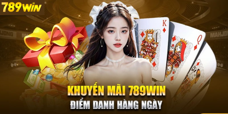 Điểm Danh Mỗi Ngày 789WIN: Điều Kiện Nhận Và Giá Trị Của Quà