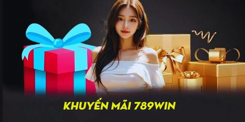 Tổng hợp các khuyến mãi 789WIn hot nhất hiện nay 