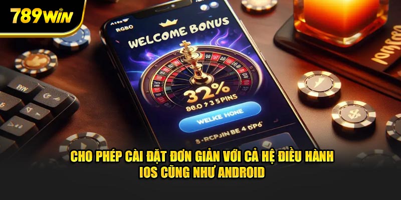 Cho phép cài đặt đơn giản với cả hệ điều hành IOS cũng như Android