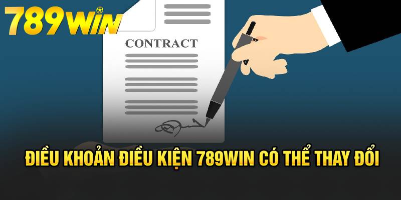 Điều khoản điều kiện 789WIN có thể thay đổi