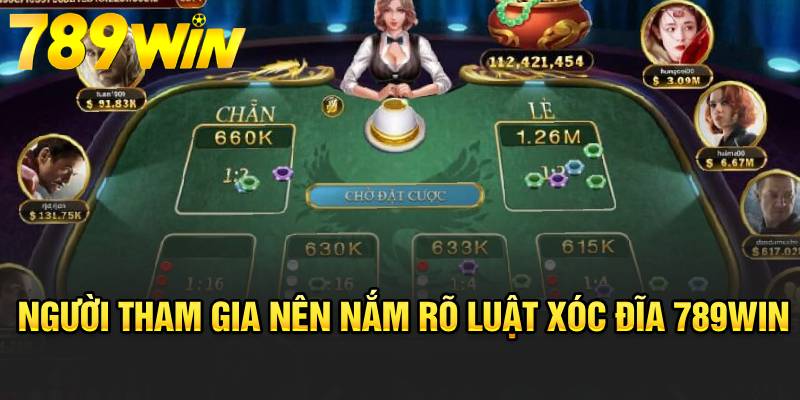 Người tham gia nên nắm rõ luật Xóc Đĩa 789WIN