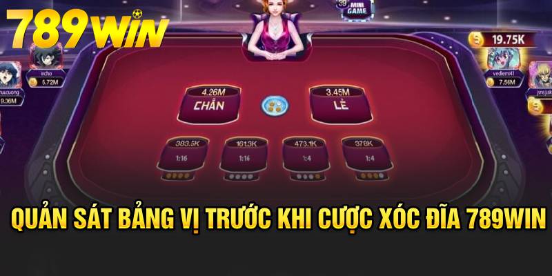 Quản sát bảng vị trước khi cược Xóc Đĩa 789WIN